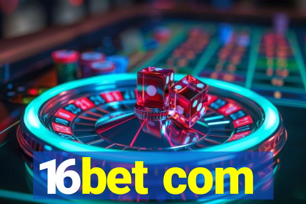 16bet com